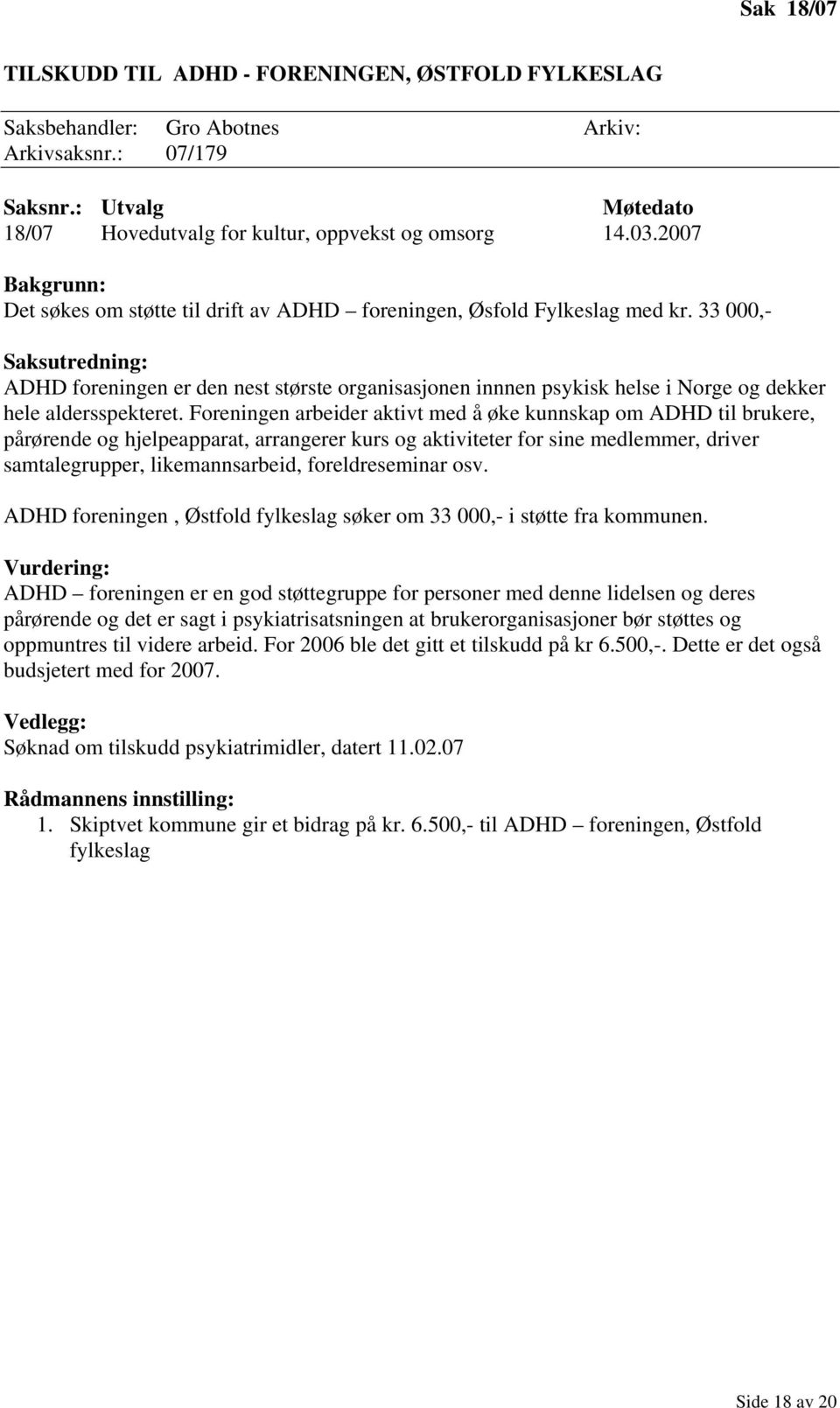 33 000,- Saksutredning: ADHD foreningen er den nest største organisasjonen innnen psykisk helse i Norge og dekker hele aldersspekteret.