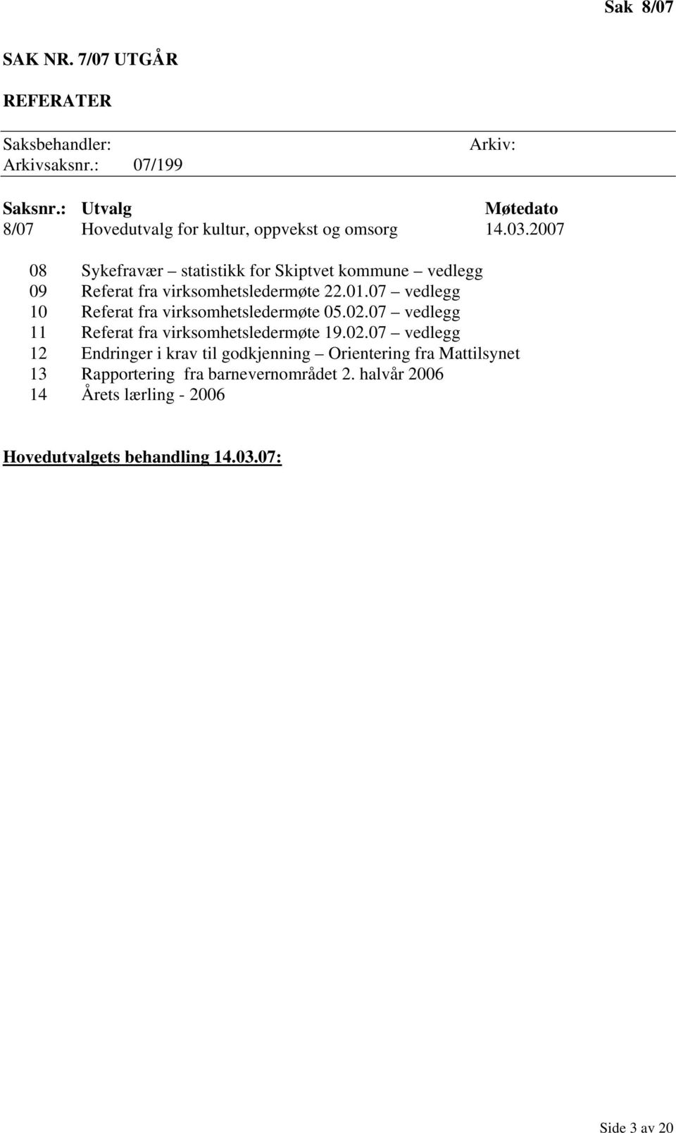 07 vedlegg 10 Referat fra virksomhetsledermøte 05.02.