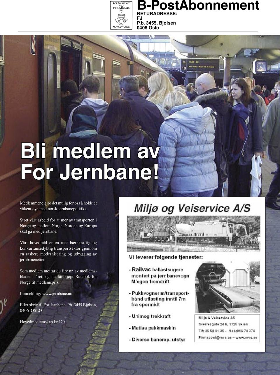 Støtt vårt arbeid for at mer av transporten i Norge og mellom Norge, Norden og Europa skal gå med jernbane.