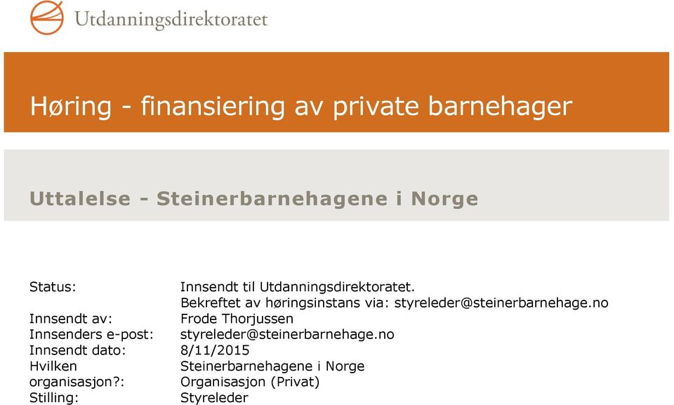 no Innsendt av: Frode Thorjussen Innsenders e-post: styreleder@steinerbarnehage.