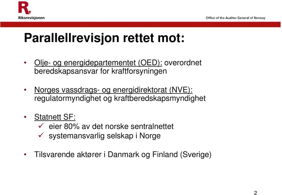 regulatormyndighet og kraftberedskapsmyndighet Statnett SF: eier 80% av det norske