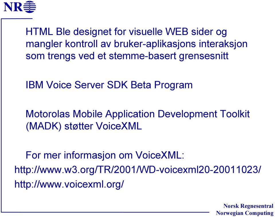 Program Motorolas Mobile Application Development Toolkit (MADK) støtter VoiceXML For mer