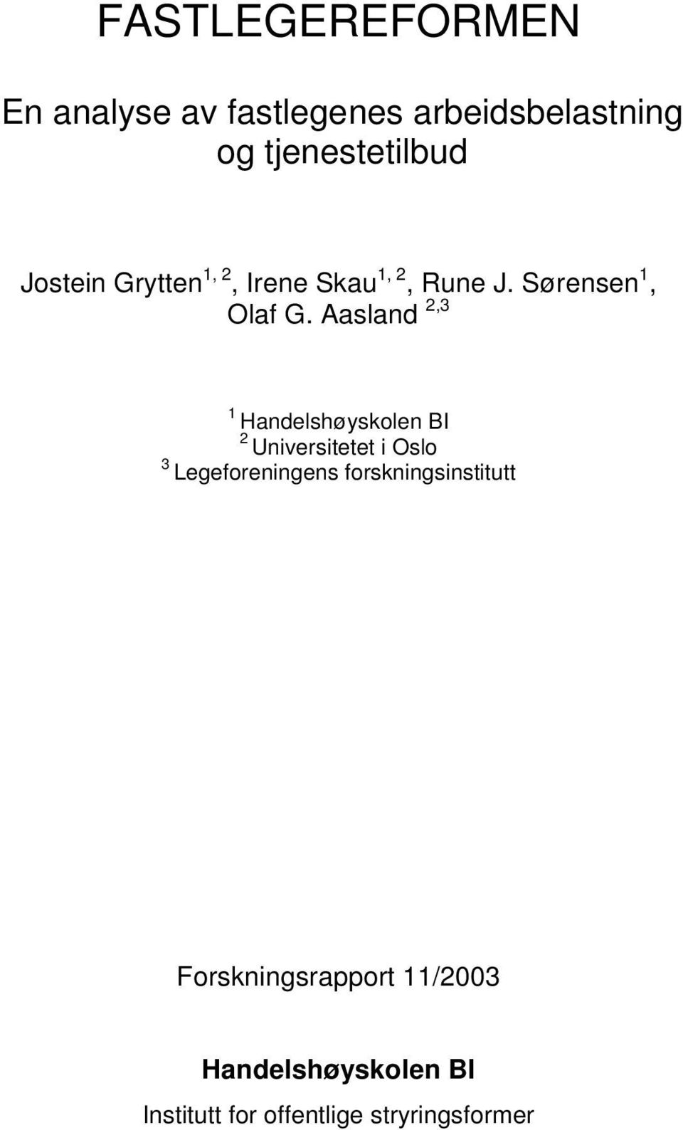 Aasland 2,3 1 Handelshøyskolen BI 2 Universitetet i Oslo 3 Legeforeningens