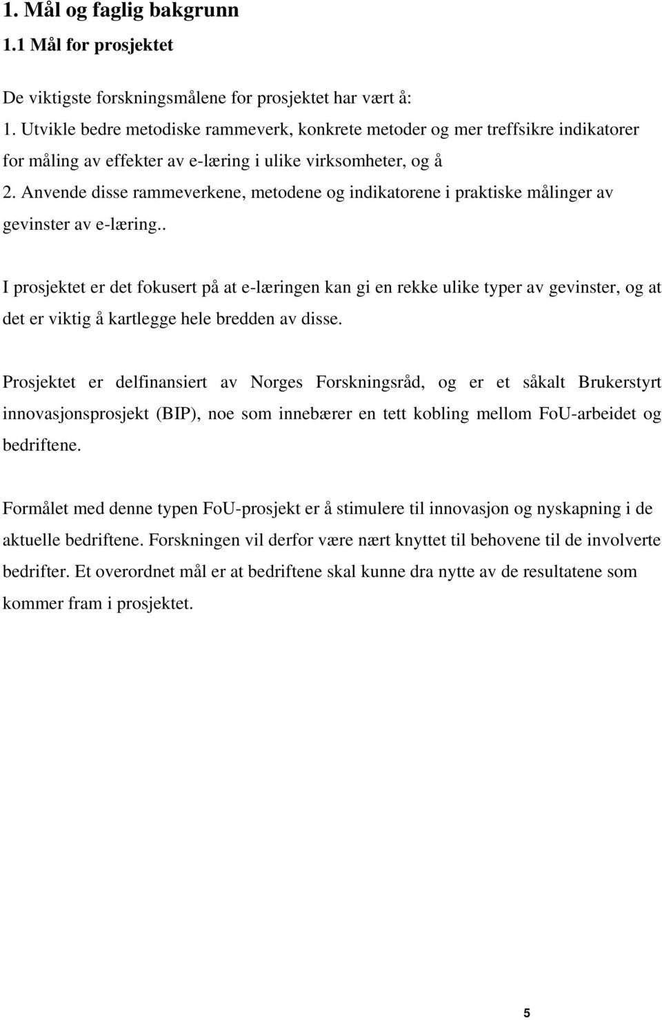 Anvende disse rammeverkene, metodene og indikatorene i praktiske målinger av gevinster av e-læring.