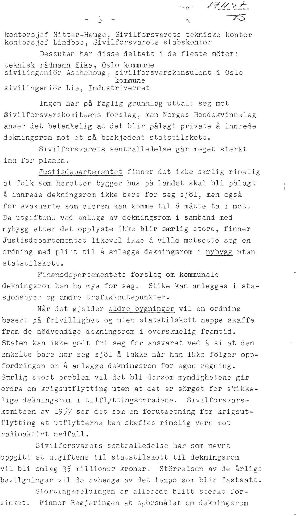 sivilfrsvrsknsulent i sl kmmune sivilingenibr Lie, Inustrivernet Ingen hr på fglig grunnlg uttlt seg mt Sivilfrsvrskmiteens frslg, men Nrges Bnekvinnelg nser et betenkelig t et blir pålgt privte å