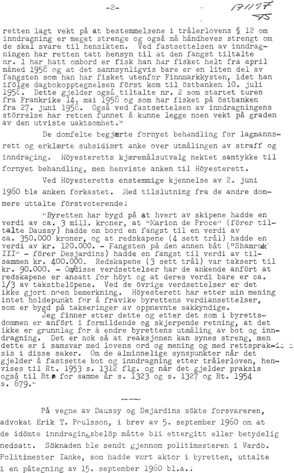 1 hr htt mbr er fisk hn hr fisket helt fr pril måne 1958 g t et snnsynligvis bre er en liten el v fngsten sm hn hr fisket utenfr Finnmrkkysten iet hn iflge gbkpptegnelsen frst km til stbnken 1 juli