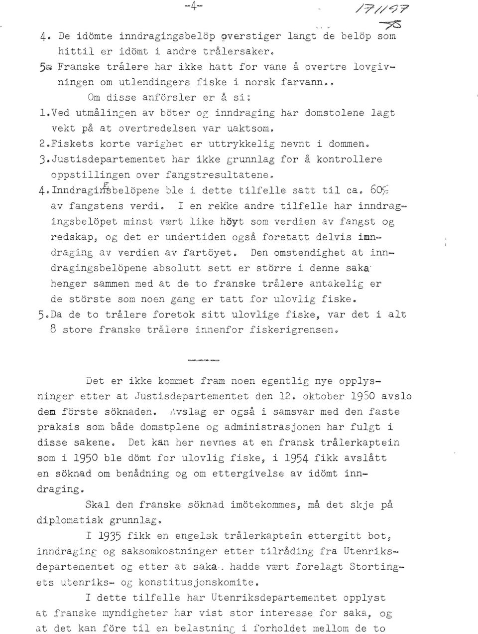 entet hr ikke grunnlg fr å kntrllere ppstillingen ver fngstresulttene 4clnnrgiirfebel6pene ble i ette tilfelle stt til c Sr v fngstens veri- I en rekke nre tilfelle hr innrg«ingsbelpet minst vært