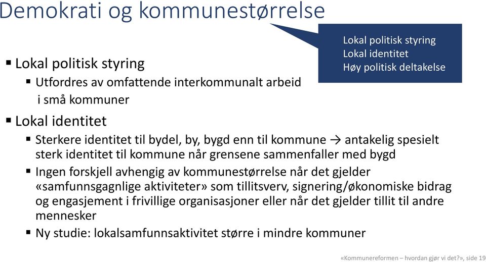 Ingen forskjell avhengig av kommunestørrelse når det gjelder «samfunnsgagnlige aktiviteter» som tillitsverv, signering/økonomiske bidrag og engasjement i frivillige