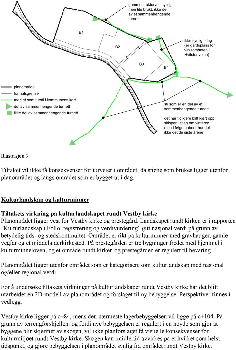 Landskapet rundt kirken er i rapporten Kulturlandskap i Follo, registrering og verdivurdering gitt nasjonal verdi på grunn av betydelig tids- og stedskontinuitet.