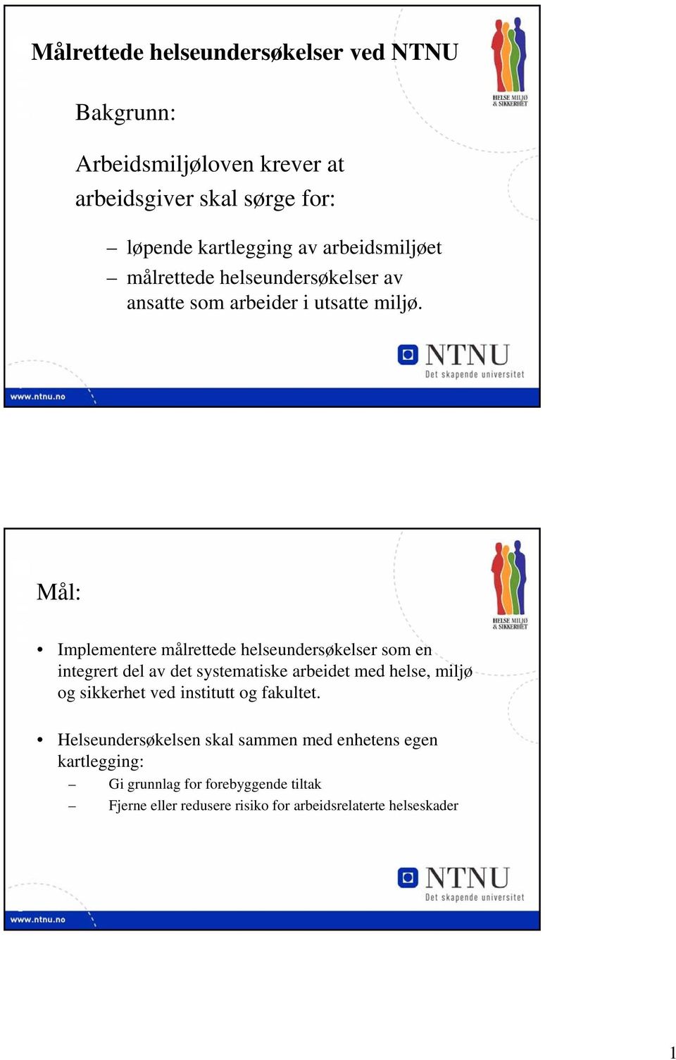 1 Mål: Implementere målrettede helseundersøkelser som en integrert del av det systematiske arbeidet med helse, miljø og sikkerhet ved