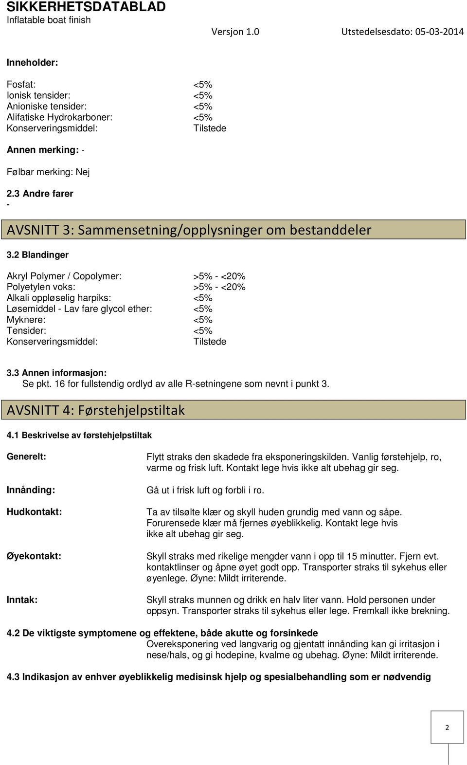 3 Andre farer AVSNITT 3: Sammensetning/opplysninger om bestanddeler 3.