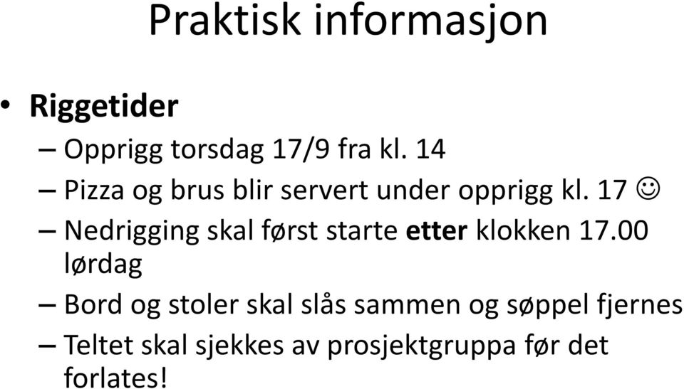 17 Nedrigging skal først starte etter klokken 17.