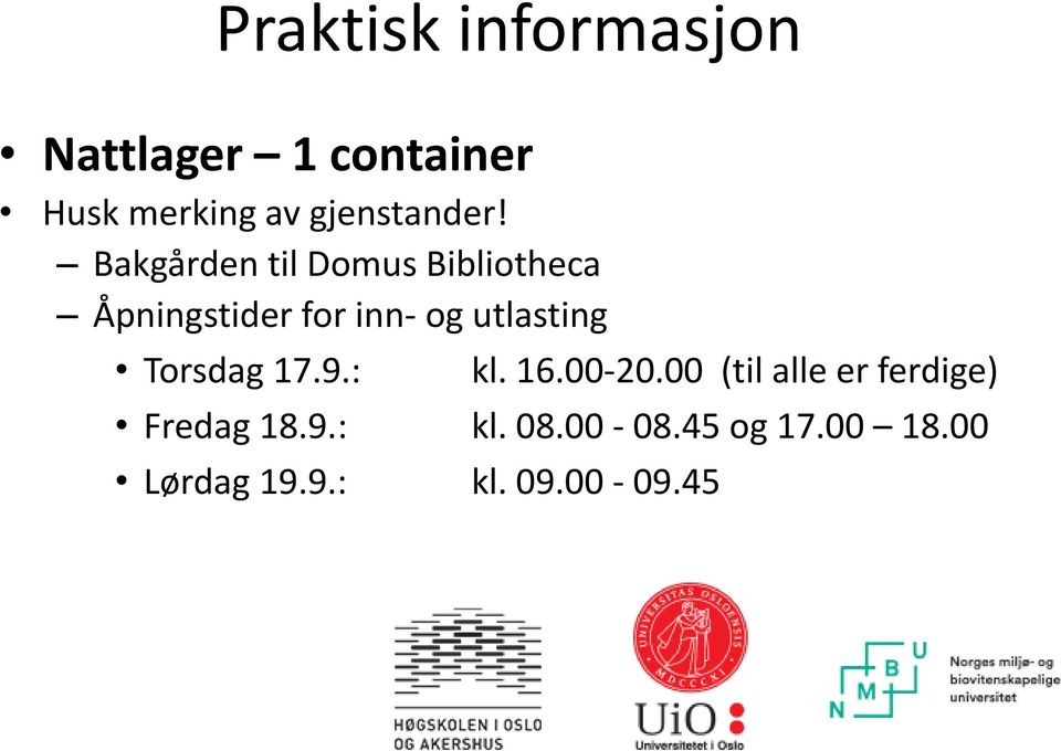 Bakgården til Domus Bibliotheca Åpningstider for inn- og utlasting