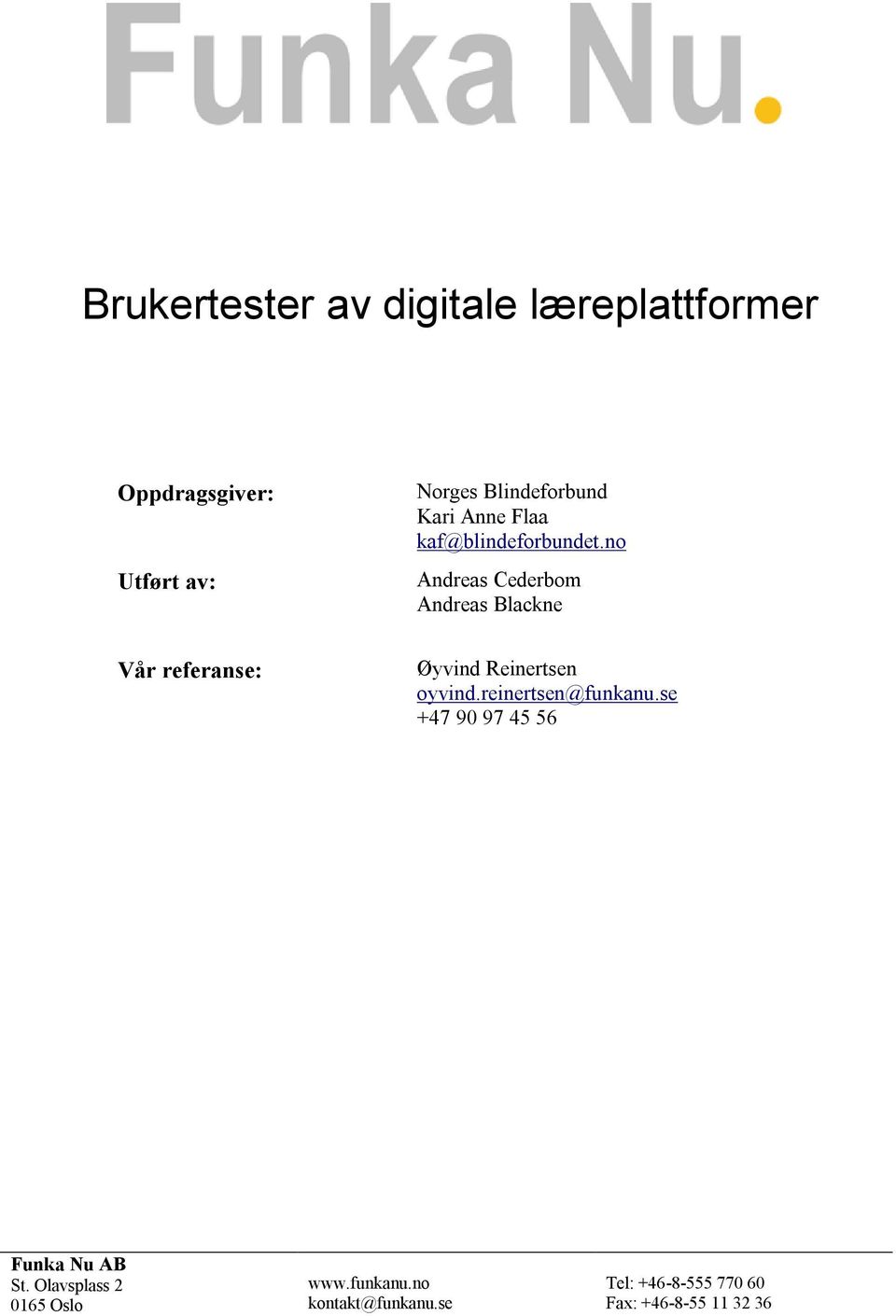 no Andreas Cederbom Andreas Blackne Vår referanse: Øyvind Reinertsen oyvind.