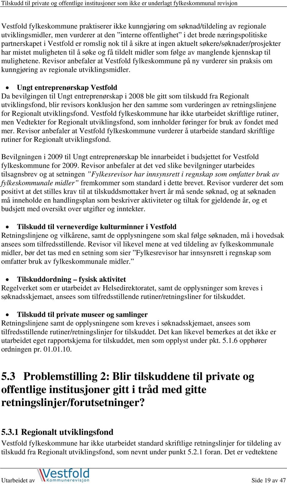 Revisor anbefaler at Vestfold fylkeskommune på ny vurderer sin praksis om kunngjøring av regionale utviklingsmidler.