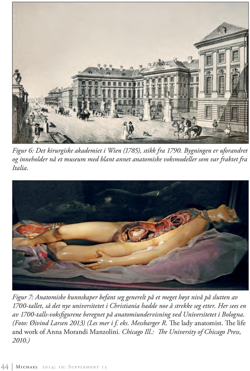 Figur 7: Anatomiske kunnskaper befant seg generelt på et meget høyt nivå på slutten av 1700-tallet, så det nye universitetet i Christiania hadde noe å strekke