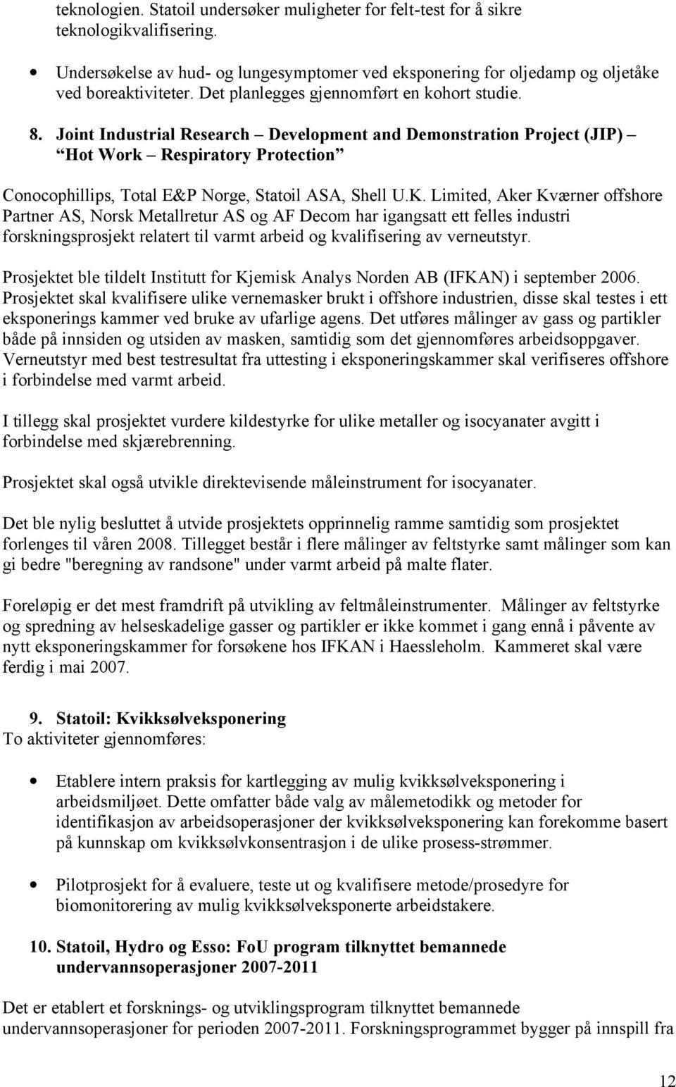 Joint Industrial Research Development and Demonstration Project (JIP) Hot Work Respiratory Protection Conocophillips, Total E&P Norge, Statoil ASA, Shell U.K.