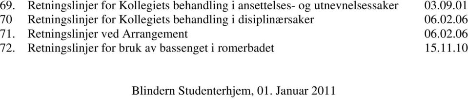 01 70 Retningslinjer for Kollegiets behandling i disiplinærsaker 06.02.06 71.