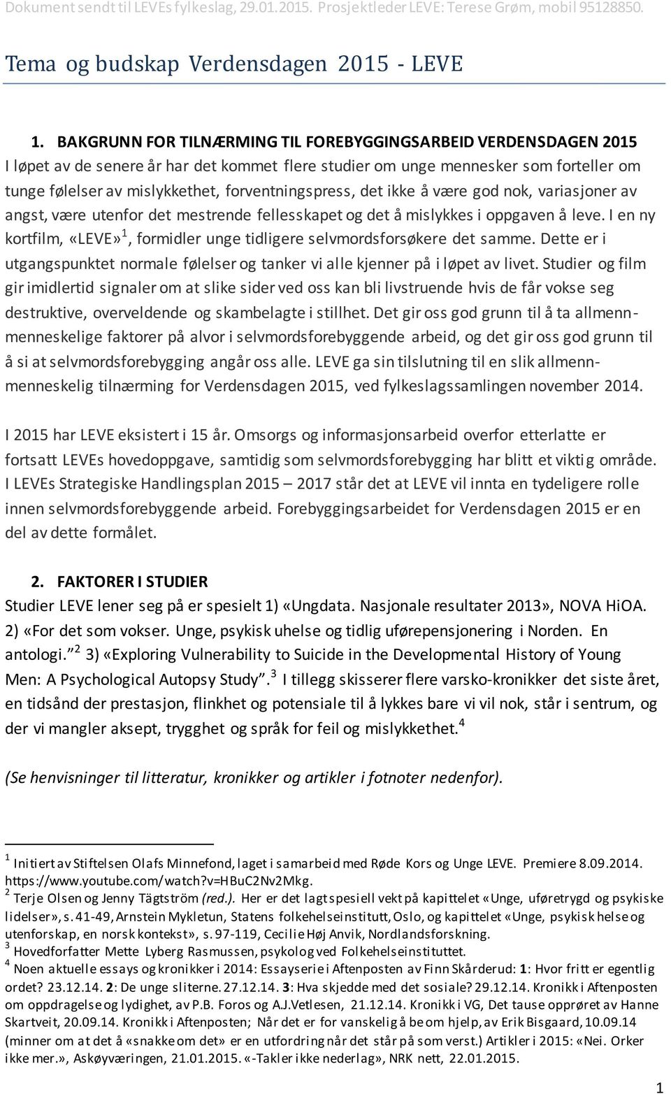 forventningspress, det ikke å være god nok, variasjoner av angst, være utenfor det mestrende fellesskapet og det å mislykkes i oppgaven å leve.