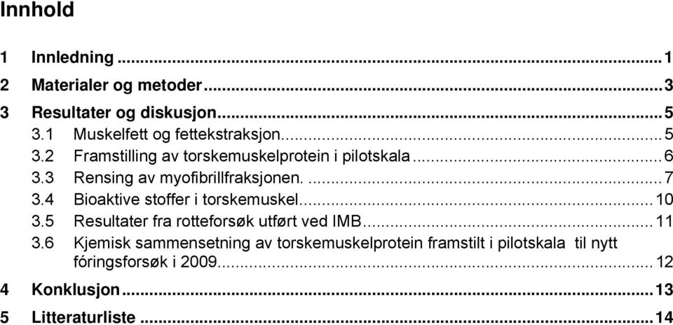 3 Rensing av myofibrillfraksjonen....7 3.4 Bioaktive stoffer i torskemuskel...10 3.