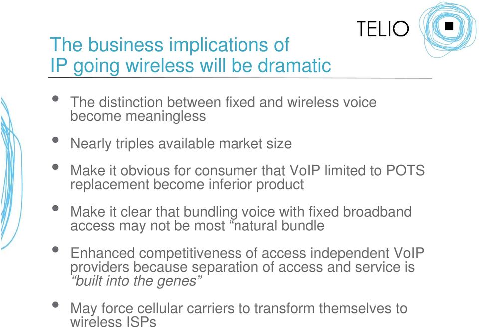 clear that bundling voice with fixed broadband access may not be most natural bundle Enhanced competitiveness of access independent VoIP