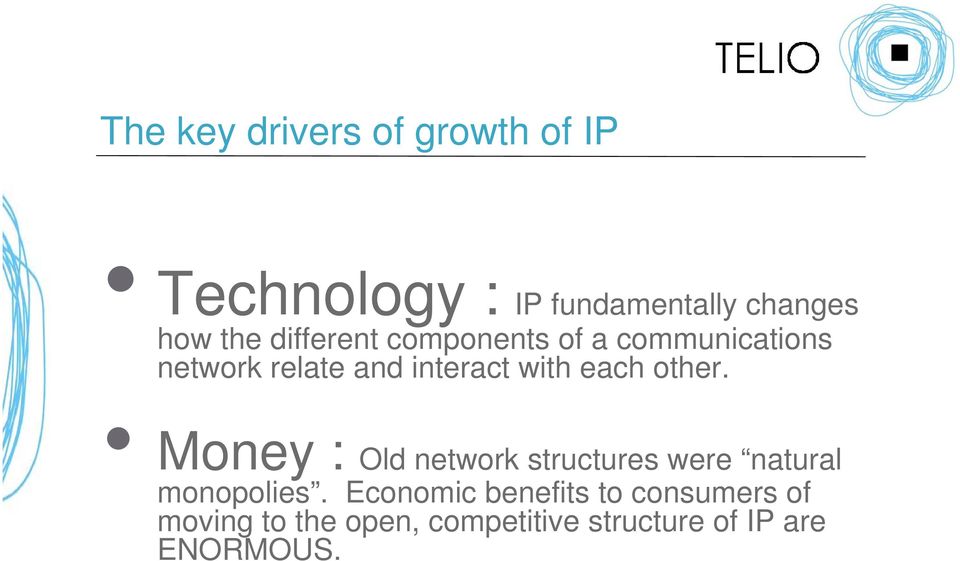 other. Money : Old network structures were natural monopolies.