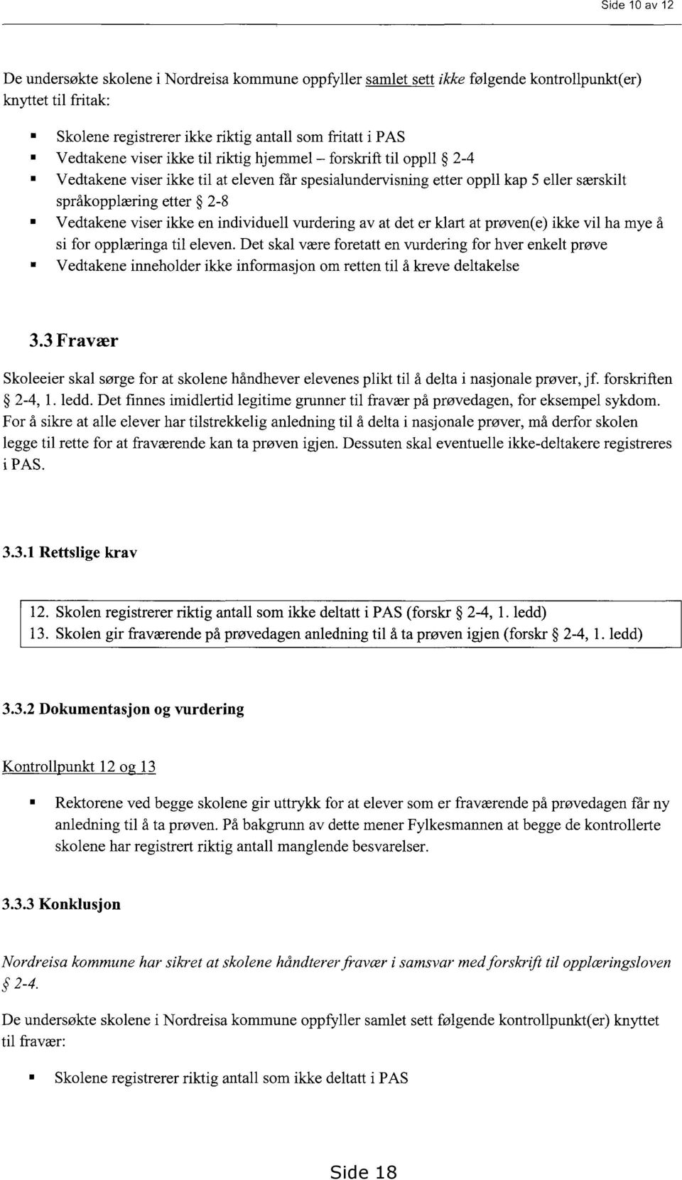 individuell vurdering av at det er klart at prøven(e) ikke vil ha mye å si for opplæringa til eleven.