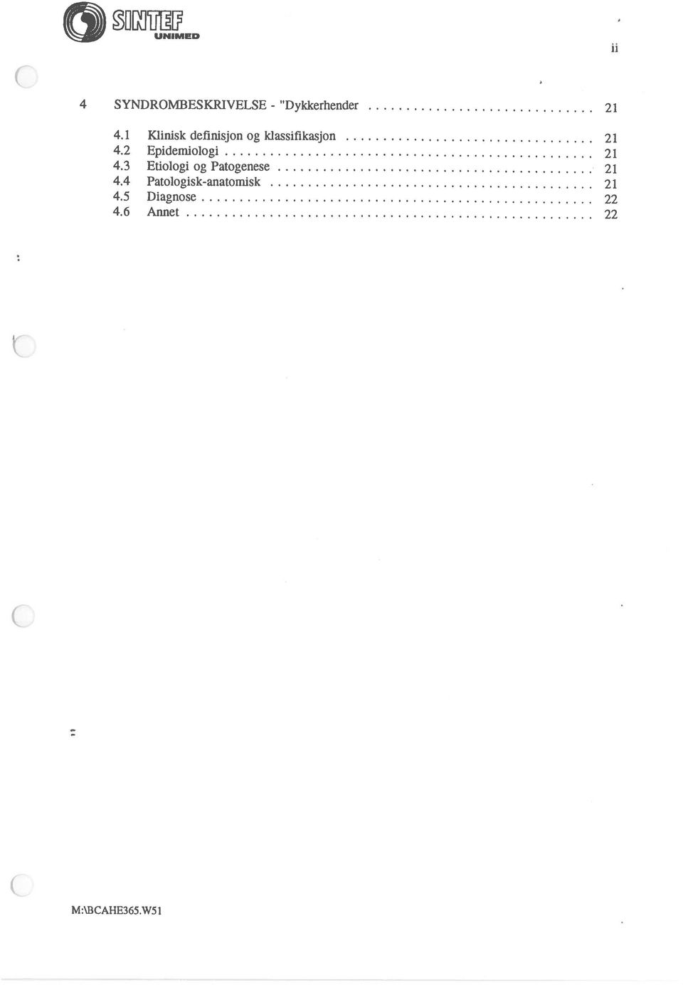 2 Epidemiologi 21 4.3 Etiologi og Patogenese 21 4.