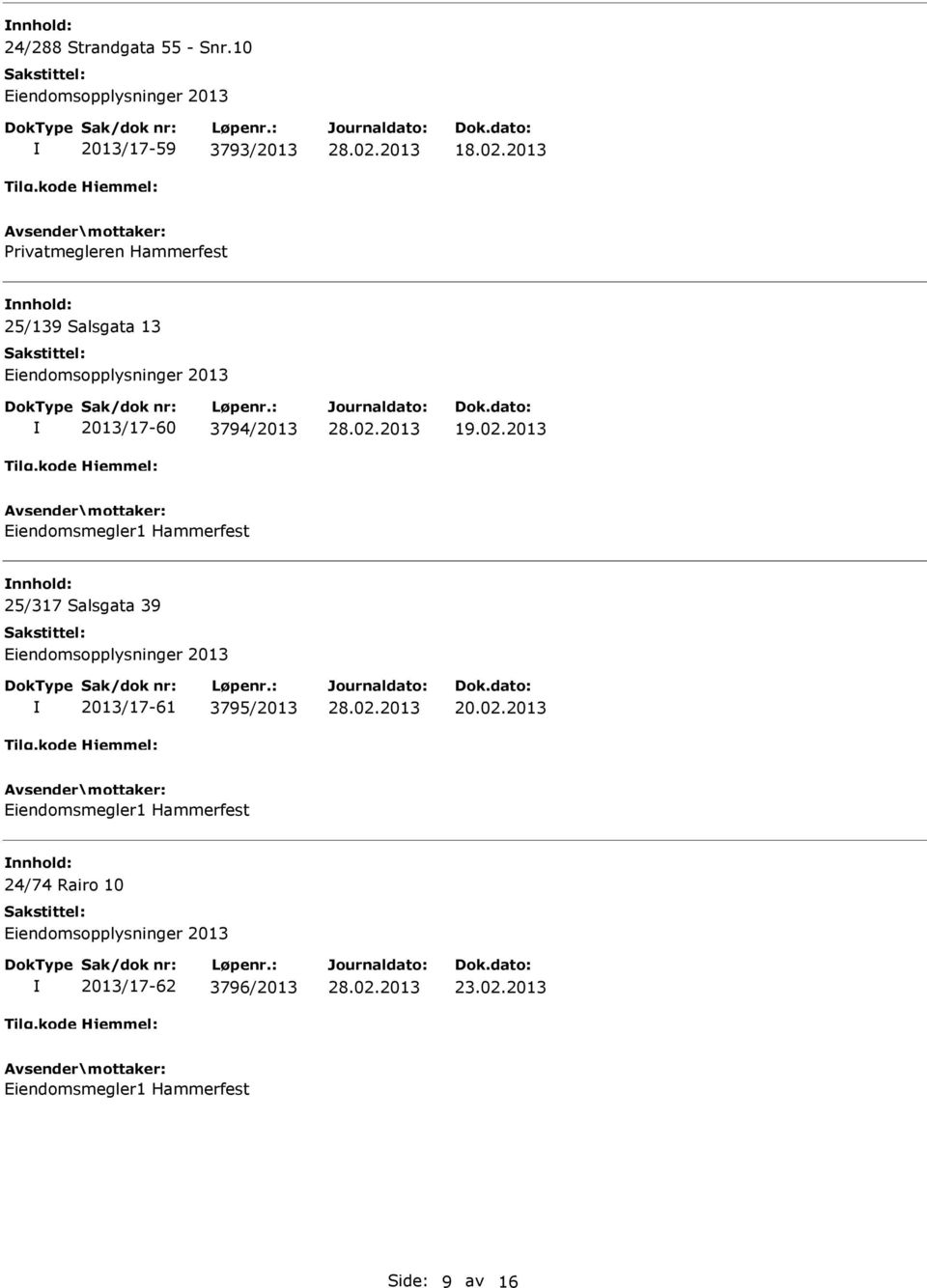 2013 Eiendomsmegler1 Hammerfest 25/317 Salsgata 39 Eiendomsopplysninger 2013 2013/17-61 3795/2013 20.02.