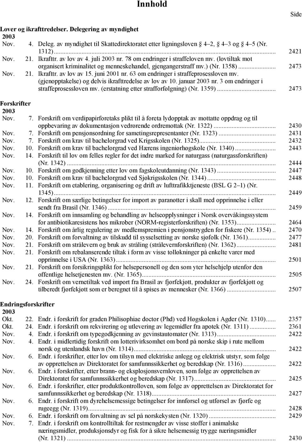 juni 2001 nr. 63 om endringer i straffeprosessloven mv. (gjenopptakelse) og delvis ikrafttredelse av lov av 10. januar 2003 nr. 3 om endringer i straffeprosessloven mv.