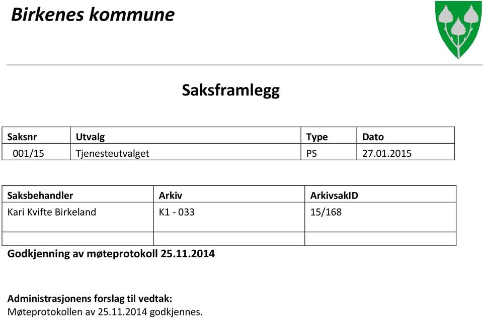 2015 Saksbehandler Arkiv ArkivsakID Kari Kvifte Birkeland K1-033