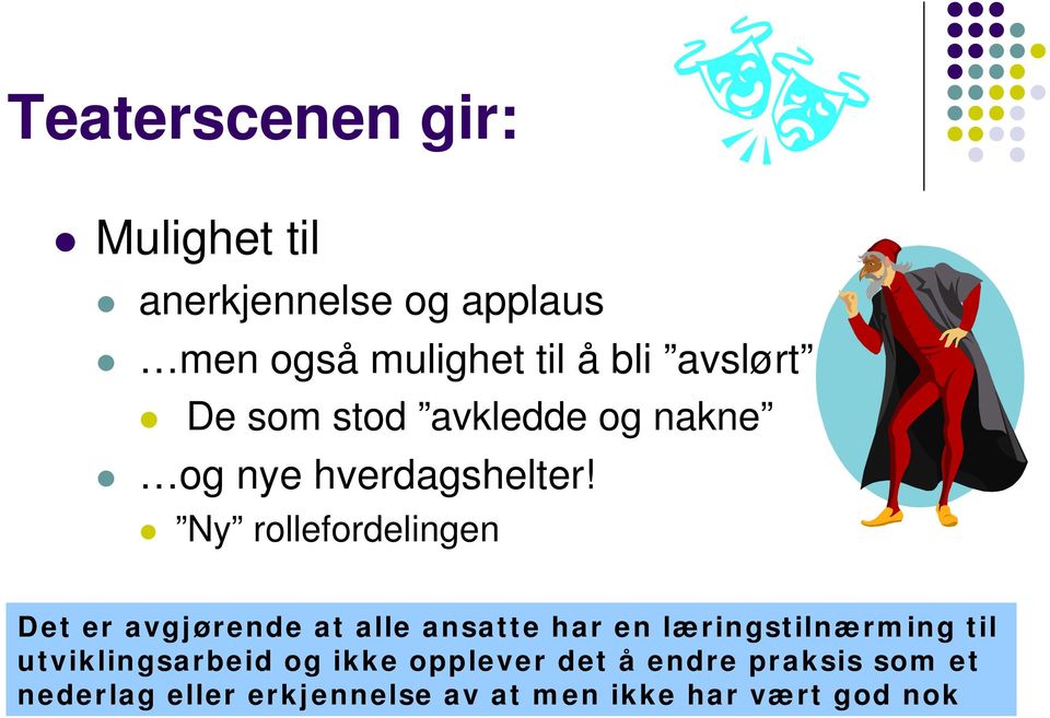 Ny rollefordelingen Det er avgjørende at alle ansatte har en læringstilnærming til