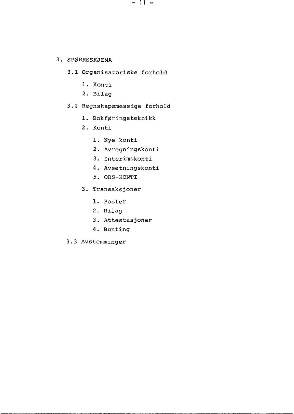 Avregningskonti 3. Interimskonti 4. Avsetningskonti 5. OBS-KONT! 3. Transaksjoner l.