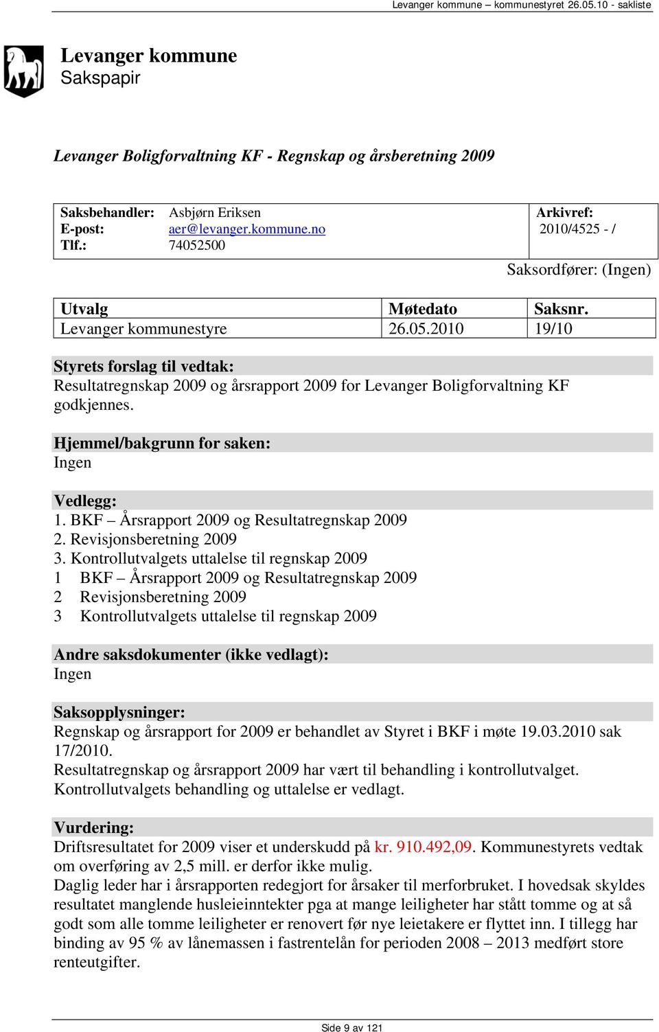 BKF Årsrapport 2009 og Resultatregnskap 2009 2. Revisjonsberetning 2009 3.