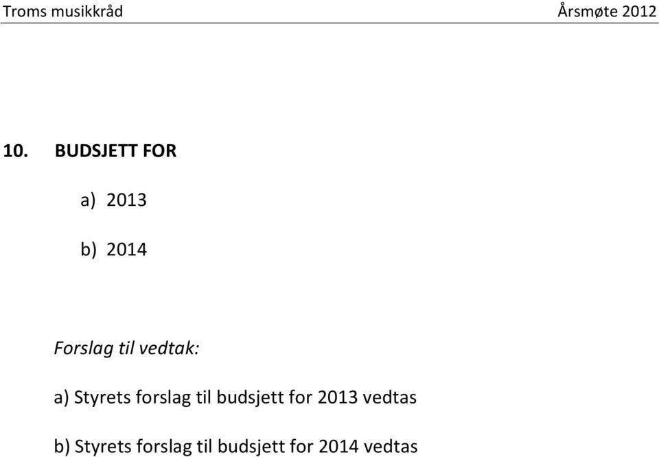 budsjett for 2013 vedtas b)