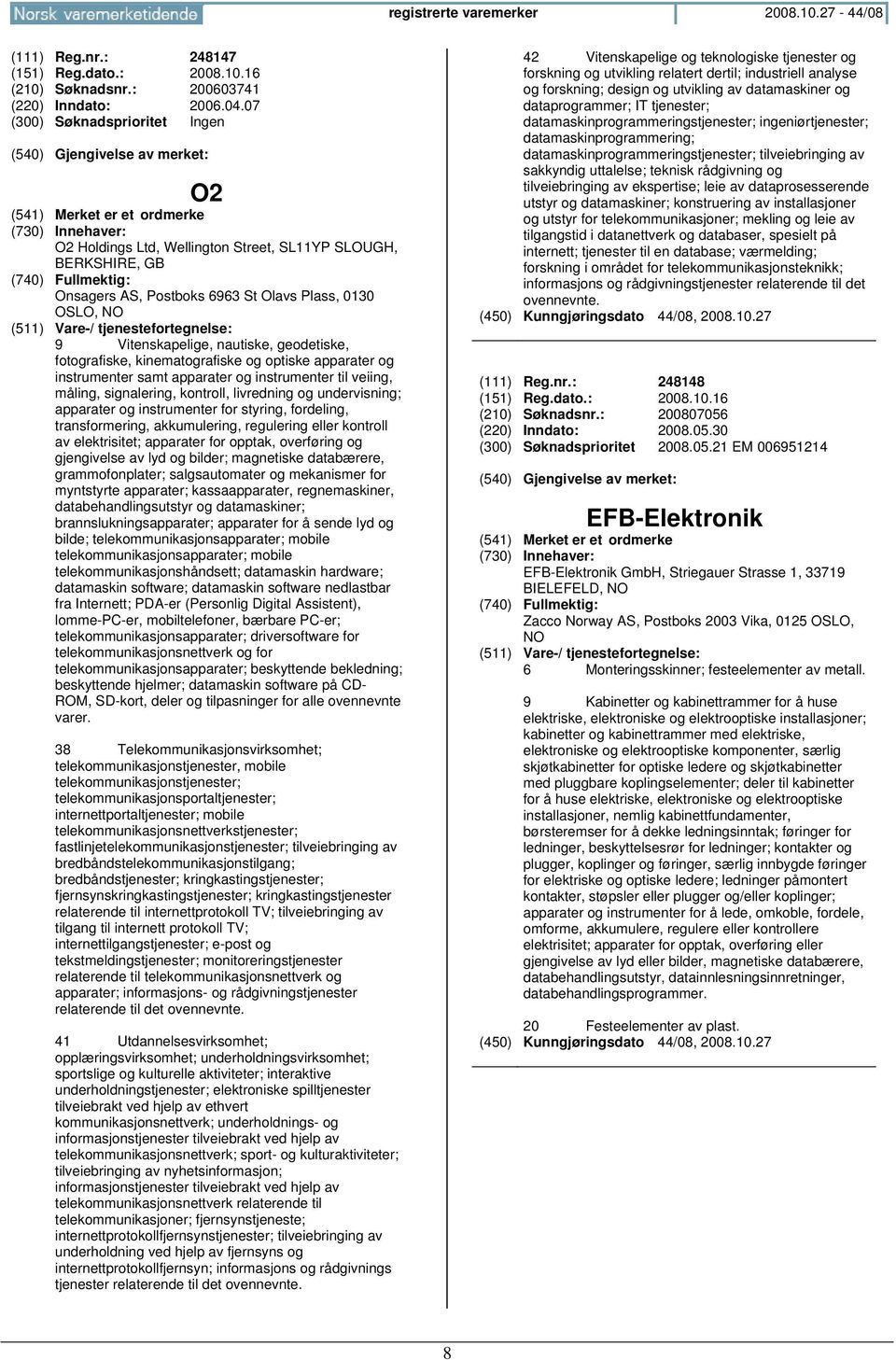 og optiske apparater og instrumenter samt apparater og instrumenter til veiing, måling, signalering, kontroll, livredning og undervisning; apparater og instrumenter for styring, fordeling,