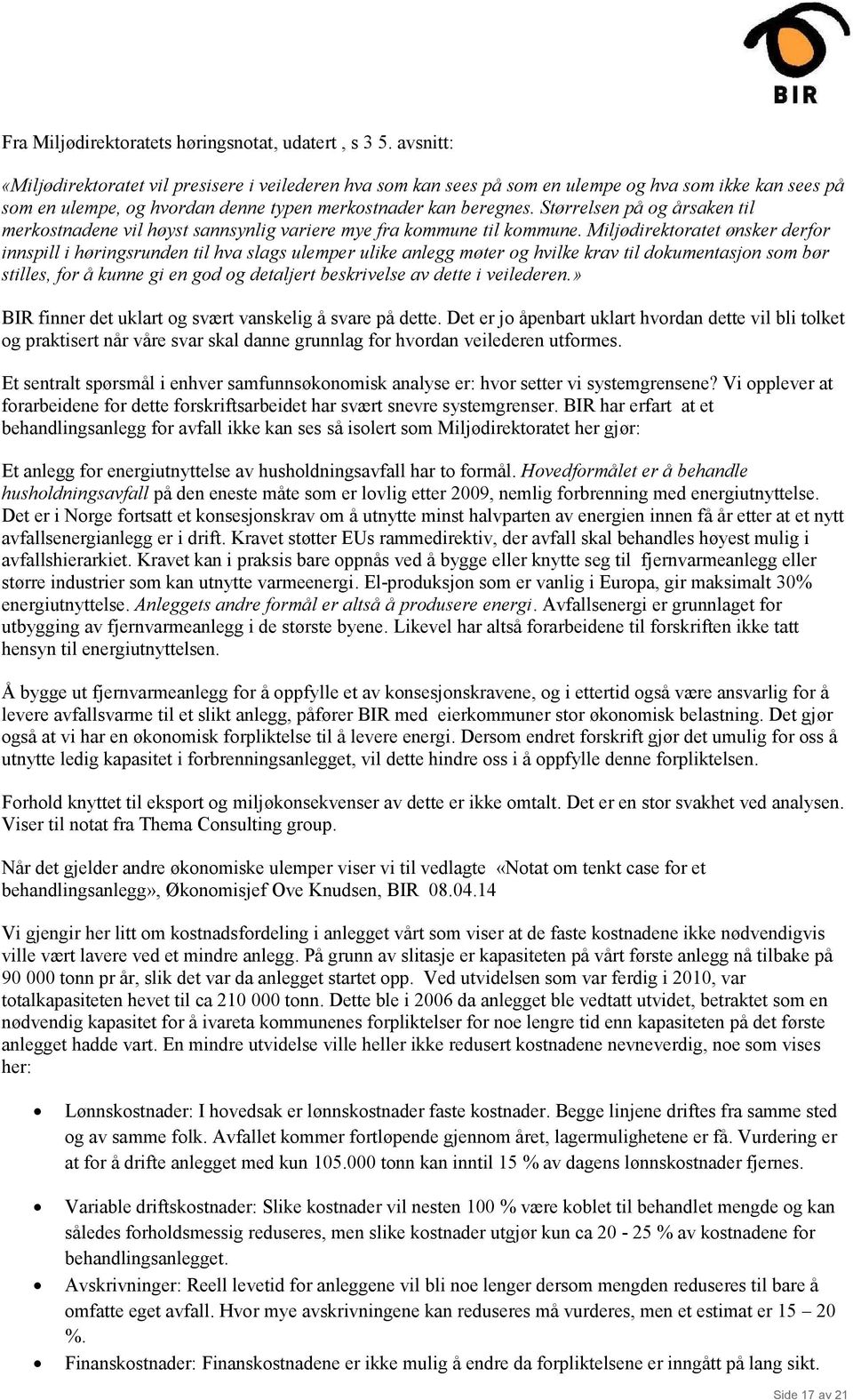 Størrelsen på og årsaken til merkostnadene vil høyst sannsynlig variere mye fra kommune til kommune.