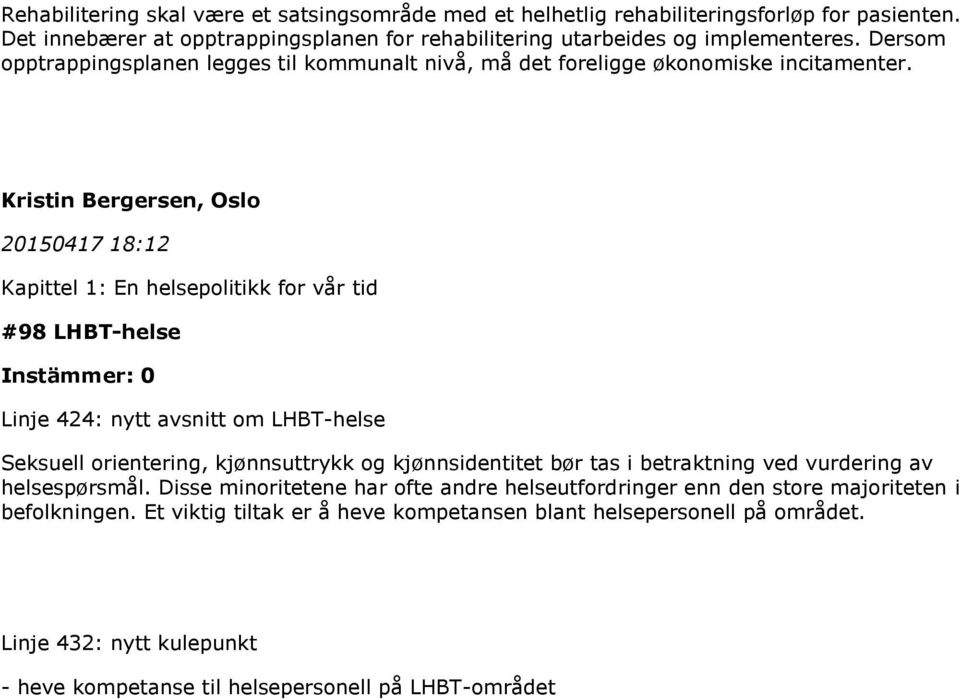 Kristin Bergersen, Oslo 20150417 18:12 Kapittel 1: En helsepolitikk for vår tid #98 LHBT-helse Linje 424: nytt avsnitt om LHBT-helse Seksuell orientering, kjønnsuttrykk og kjønnsidentitet