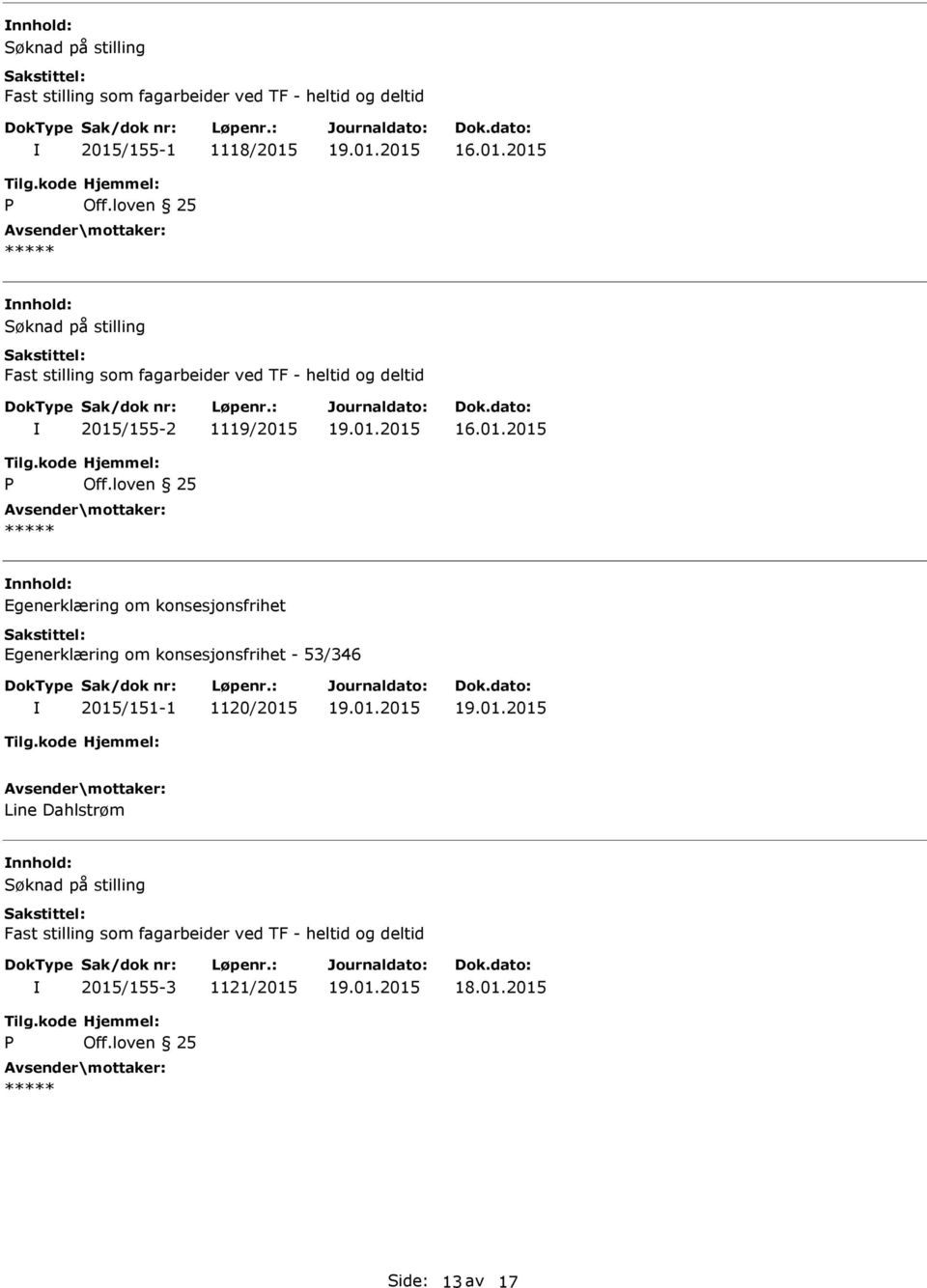 konsesjonsfrihet Egenerklæring om konsesjonsfrihet - 53/346 2015/151-1 1120/2015 Line Dahlstrøm