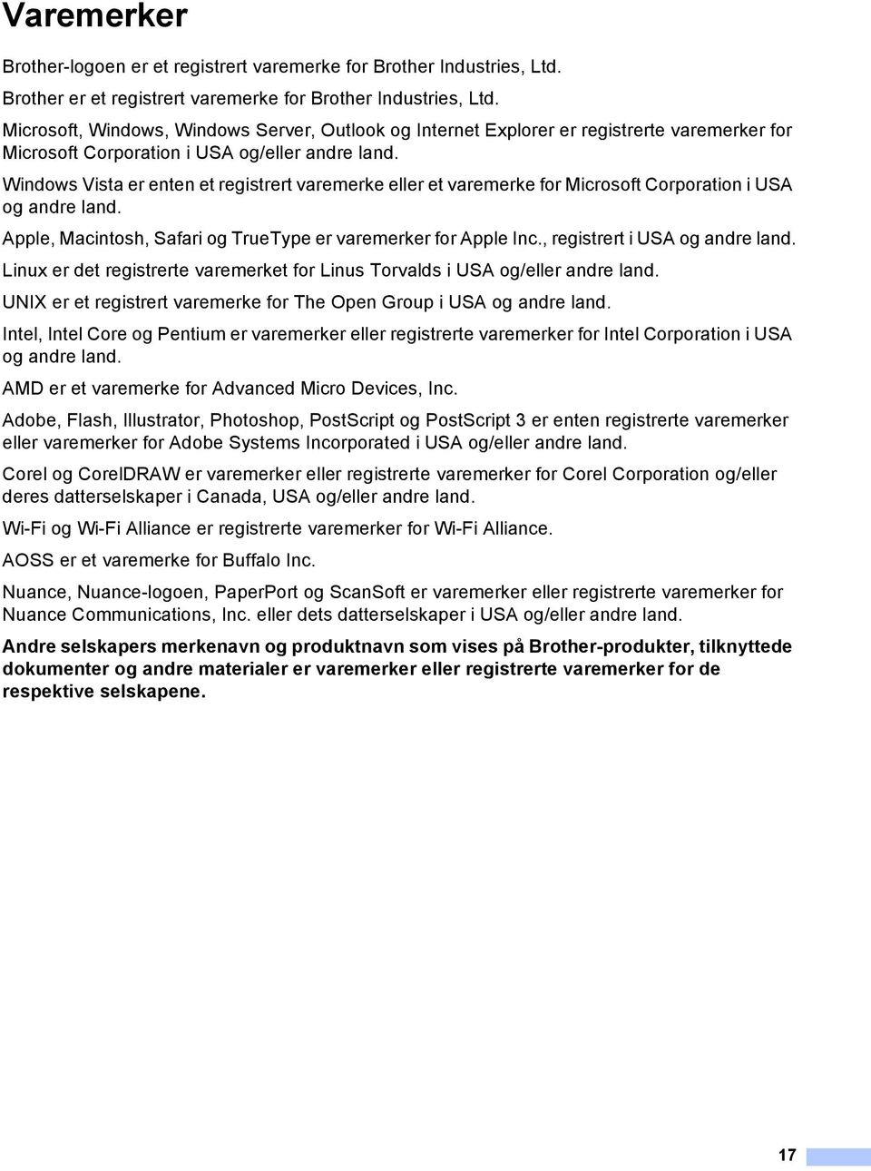 Windows Vista er enten et registrert varemerke eller et varemerke for Microsoft Corporation i US og andre land. pple, Macintosh, Safari og TrueType er varemerker for pple Inc.