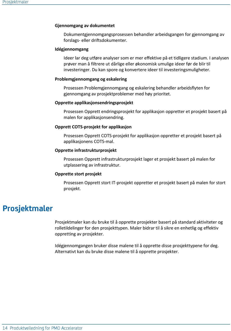 Du kan spore og konvertere ideer til investeringsmuligheter.