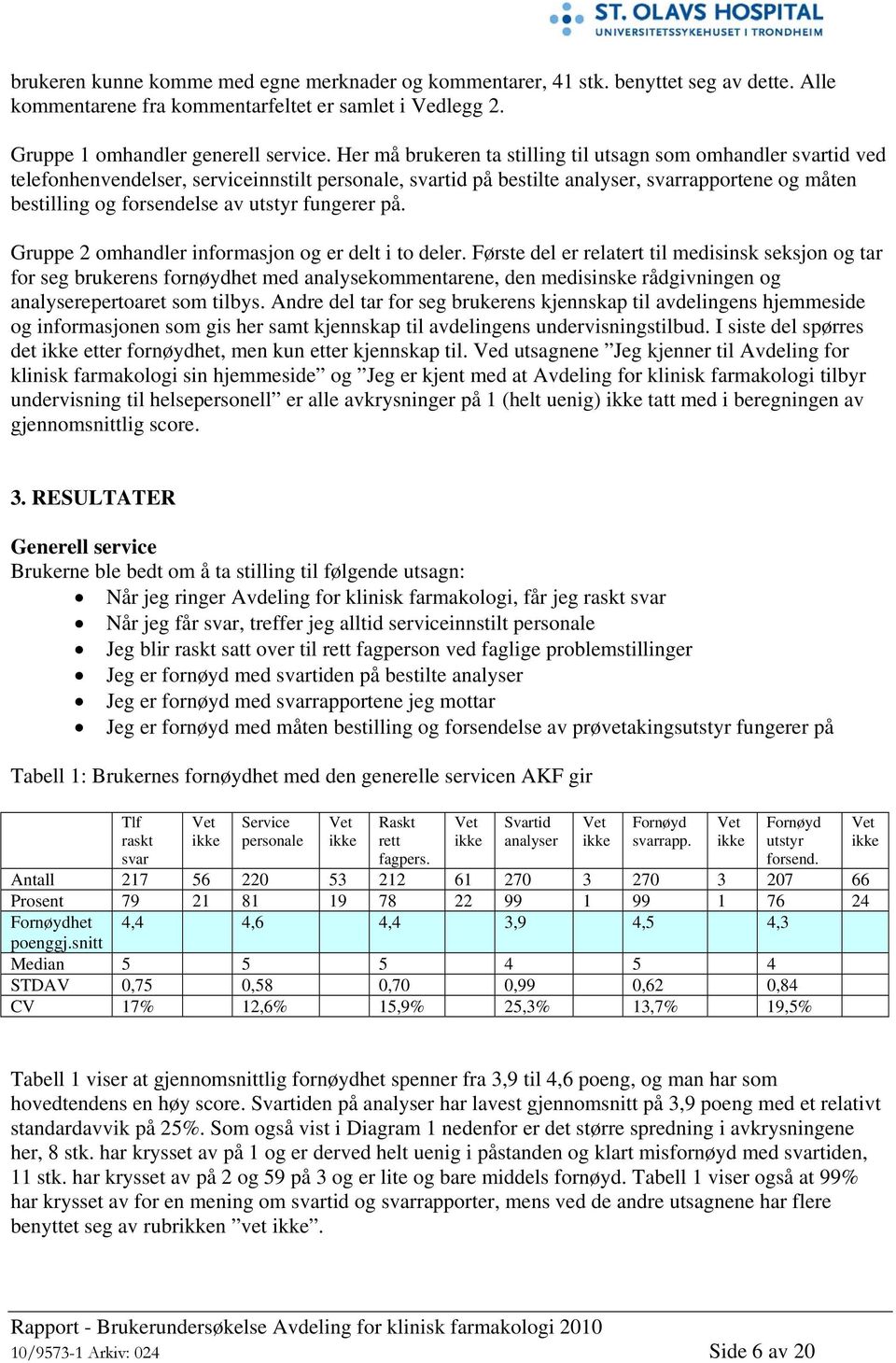 utstyr fungerer på. Gruppe 2 omhandler informasjon og er delt i to deler.