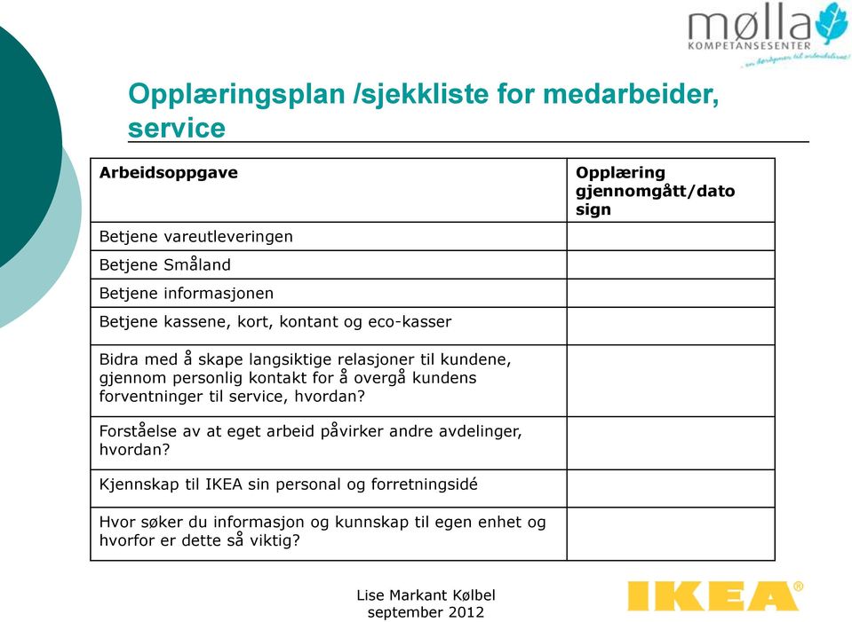 gjennom personlig kontakt for å overgå kundens forventninger til service, hvordan?