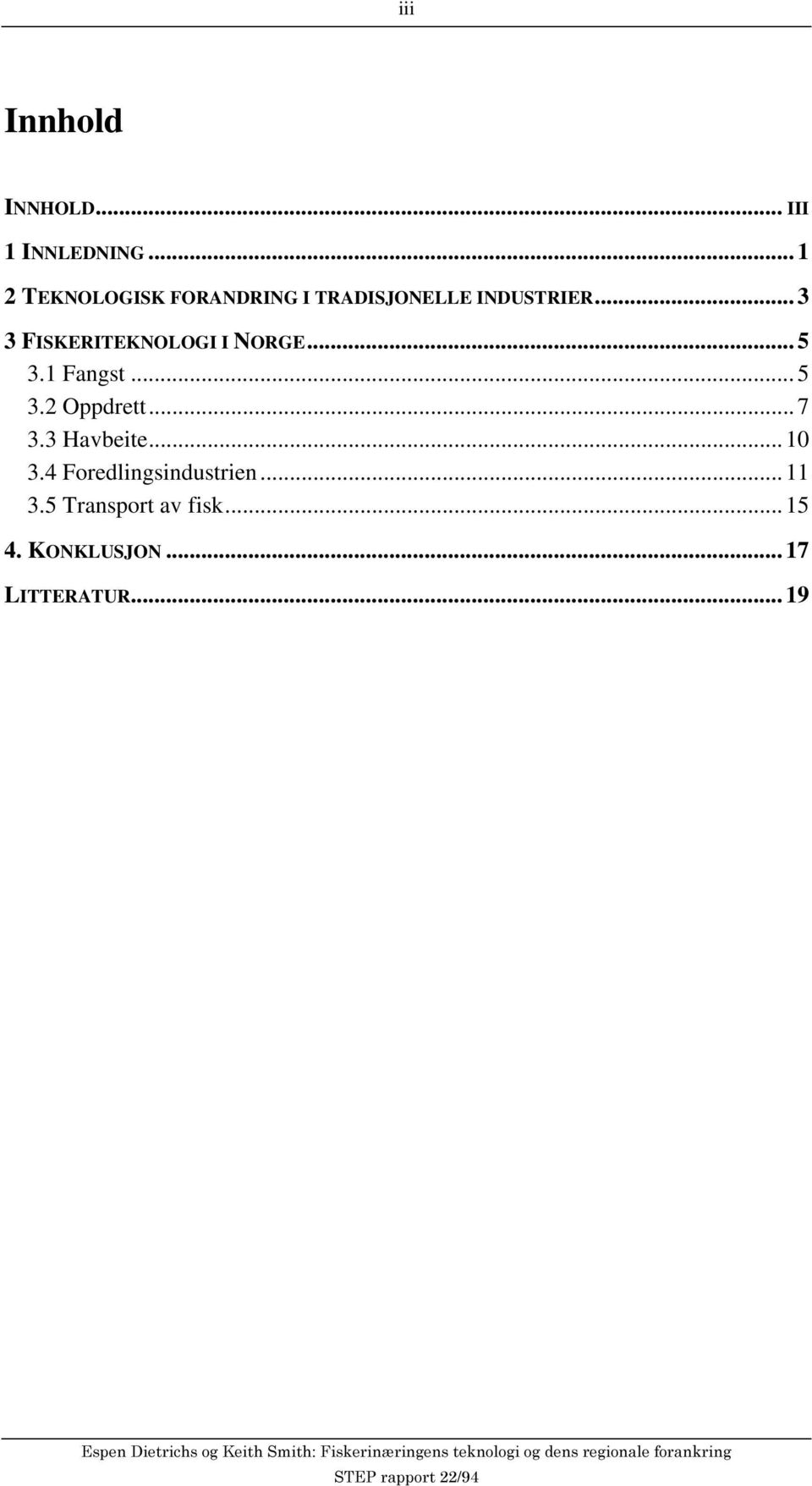 4 Foredlingsindustrien... 11 3.5 Transport av fisk... 15 4. KONKLUSJON... 17 LITTERATUR.