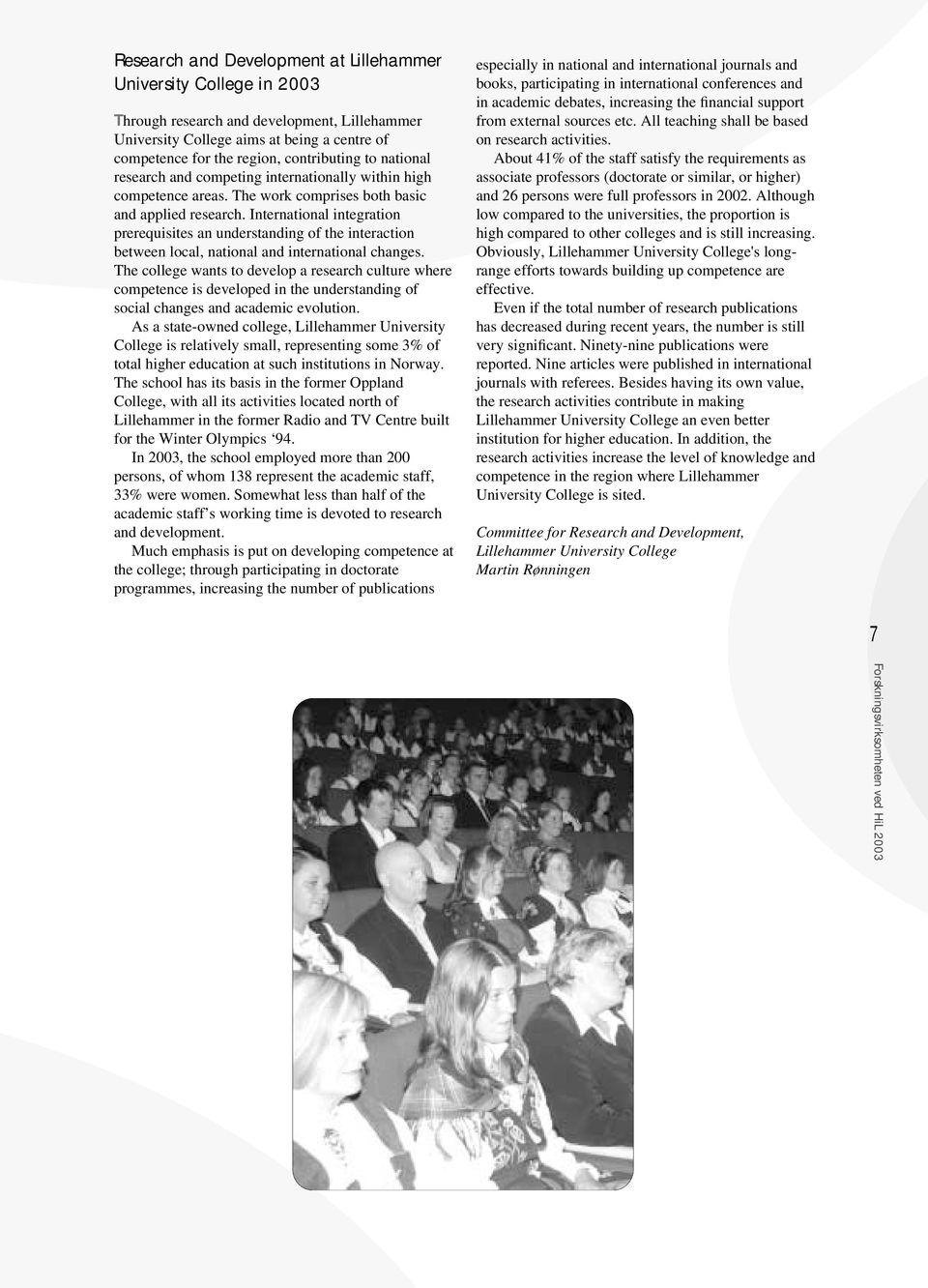 International integration prerequisites an understanding of the interaction between local, national and international changes.