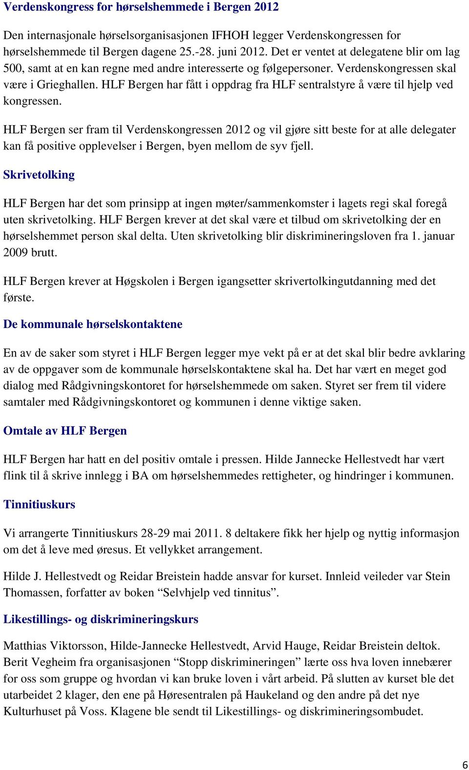 HLF Bergen har fått i oppdrag fra HLF sentralstyre å være til hjelp ved kongressen.