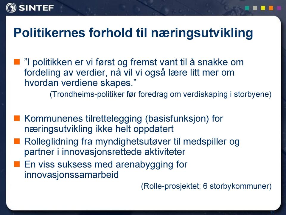 (Trondheims-politiker før foredrag om verdiskaping i storbyene) Kommunenes tilrettelegging (basisfunksjon) for næringsutvikling