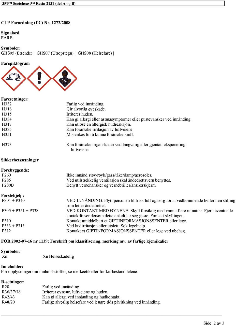 Kan gi allergi eller astmasymptomer eller pustevansker ved innånding. Kan utløse en allergisk hudreaksjon. Kan forårsake irritasjon av luftveiene. Mistenkes for å kunne forårsake kreft.