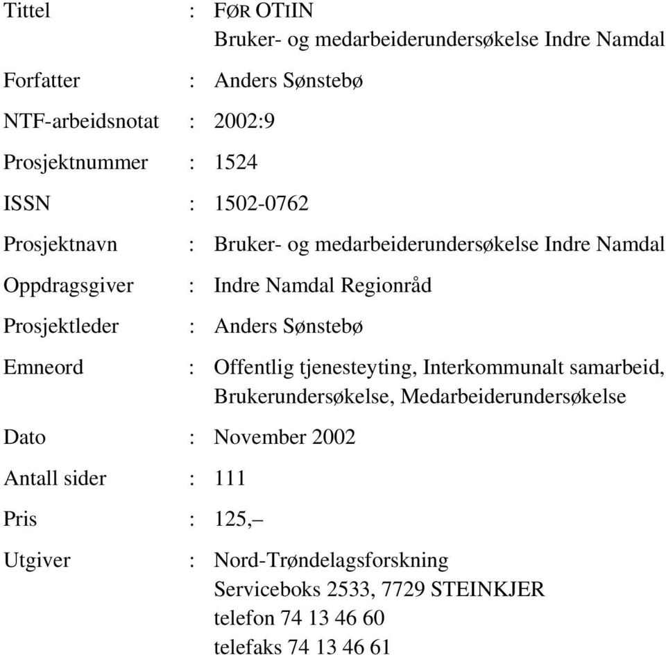 Regionråd : Anders Sønstebø Dato : November 2002 Antall sider : 111 Pris : 125, Utgiver : Offentlig tjenesteyting, Interkommunalt