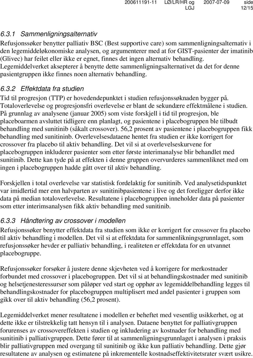 imatinib (Glivec) har feilet eller ikke er egnet, finnes det ingen alternativ behandling.